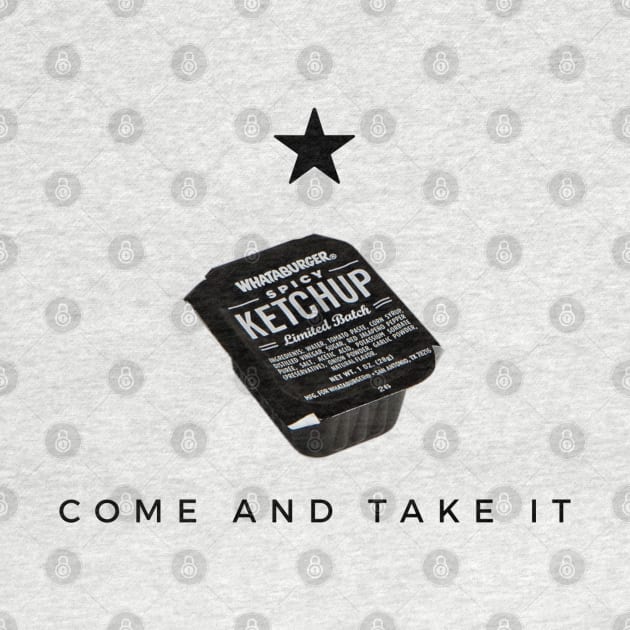 Come and take it - whataburger by cheveyo